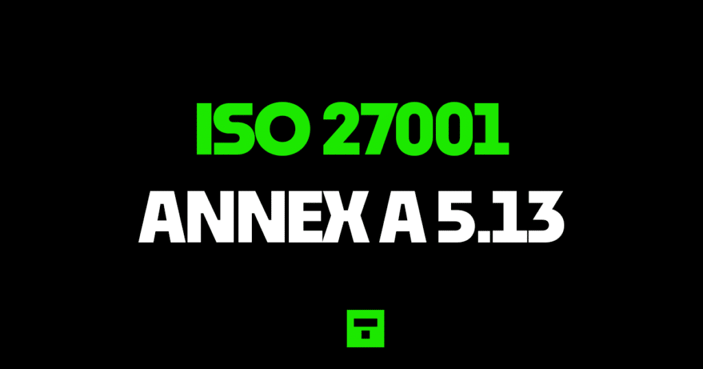 ISO27001 Annex A 5.13