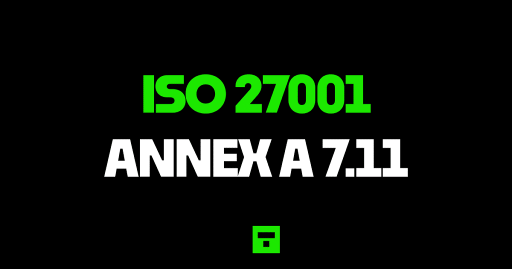 ISO27001 Annex A 7.11