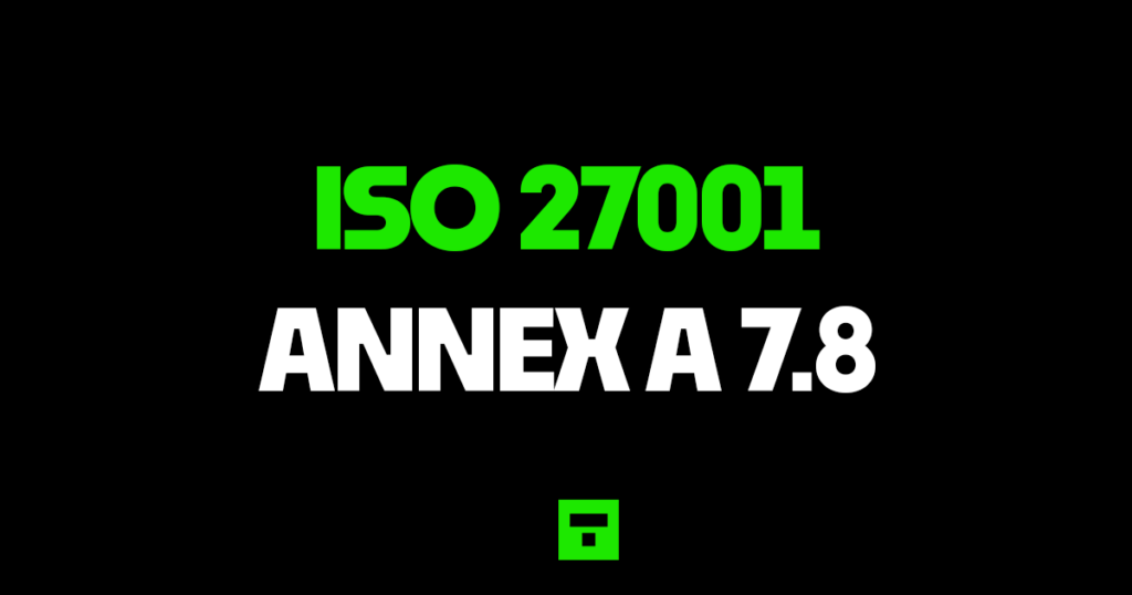 ISO27001 Annex A 7.8