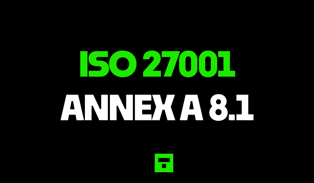 ISO27001 Annex A 8.1 User Endpoint Devices