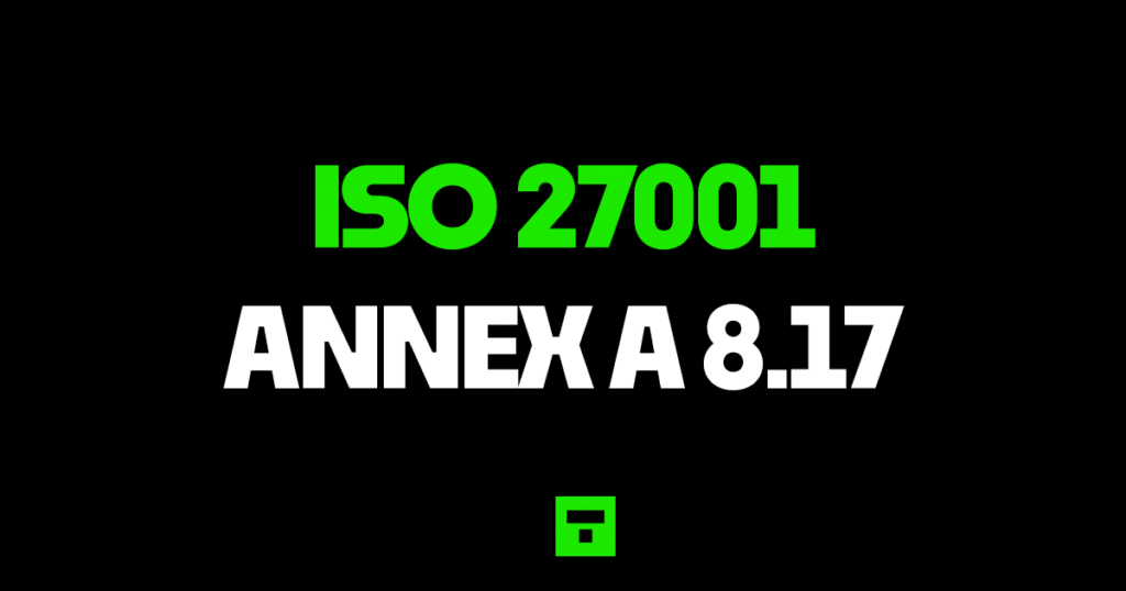 ISO27001 Annex A 8.17