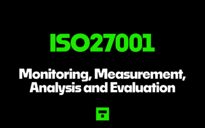 ISO 27001 Monitoring, Measurement, Analysis and Evaluation: Explained Simply